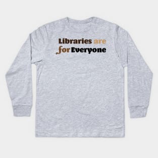 Libraries are for Everyone Kids Long Sleeve T-Shirt